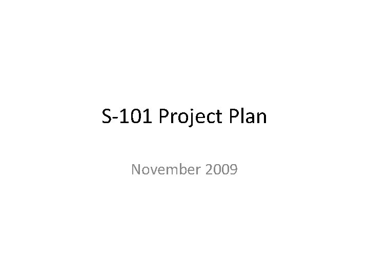 S-101 Project Plan November 2009 