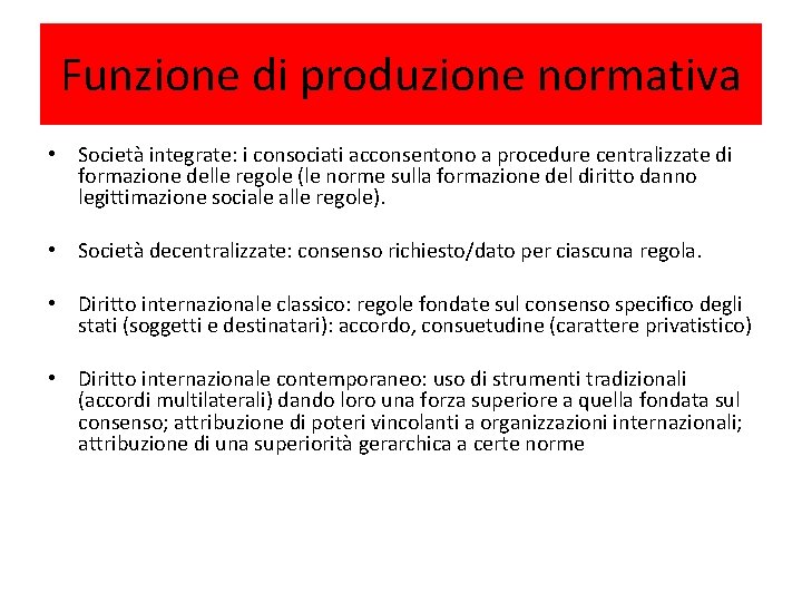 Funzione di produzione normativa • Società integrate: i consociati acconsentono a procedure centralizzate di