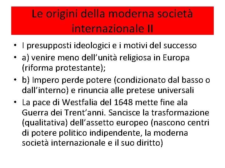 Le origini della moderna società internazionale II • I presupposti ideologici e i motivi