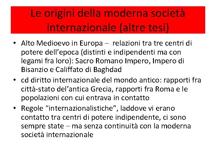 Le origini della moderna società internazionale (altre tesi) • Alto Medioevo in Europa –