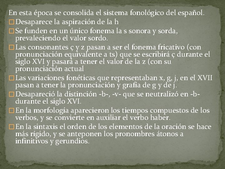 En esta época se consolida el sistema fonológico del español. � Desaparece la aspiración