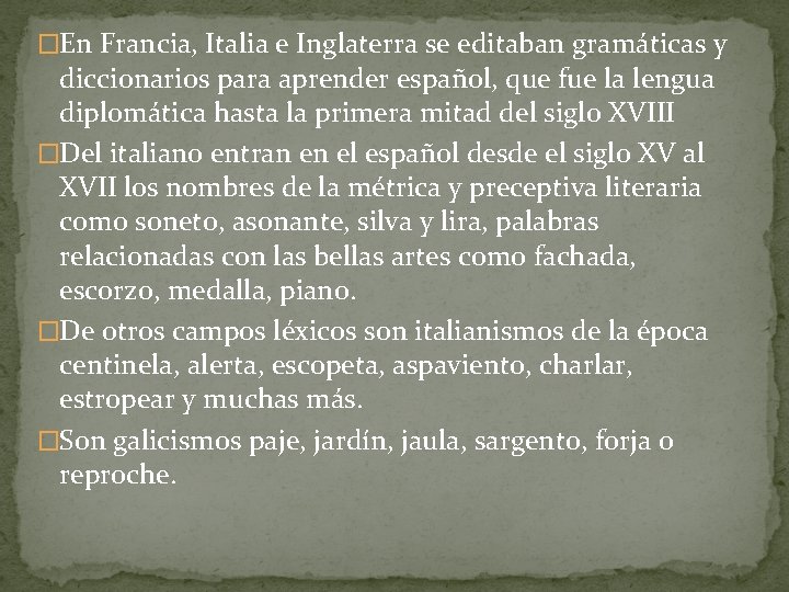 �En Francia, Italia e Inglaterra se editaban gramáticas y diccionarios para aprender español, que