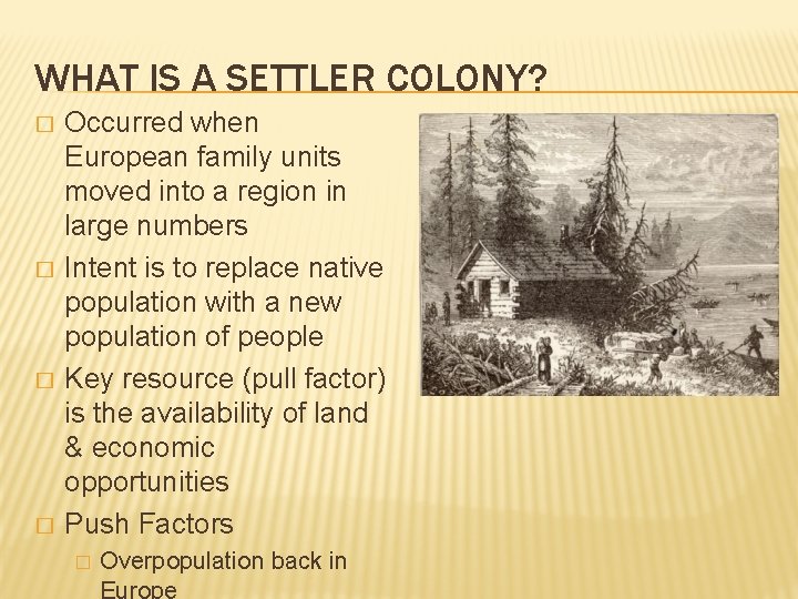 WHAT IS A SETTLER COLONY? � � Occurred when European family units moved into