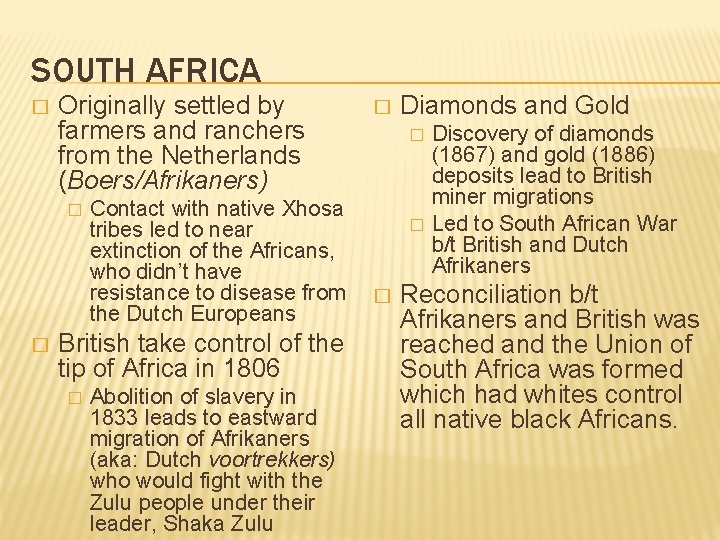 SOUTH AFRICA � Originally settled by farmers and ranchers from the Netherlands (Boers/Afrikaners) �