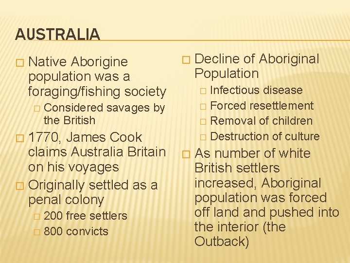 AUSTRALIA � Native Aborigine population was a foraging/fishing society � � Infectious disease �