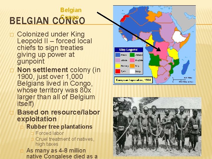 Belgian Congo BELGIAN CONGO � � � Colonized under King Leopold II – forced