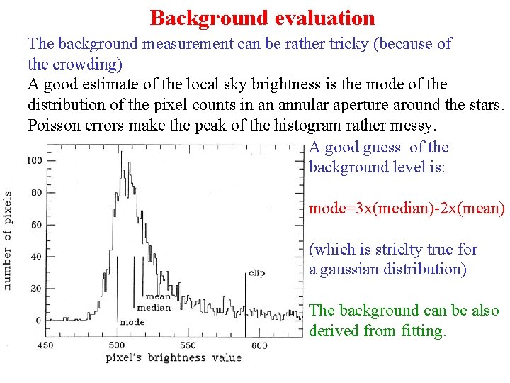 Background evaluation The background measurement can be rather tricky (because of the crowding) A