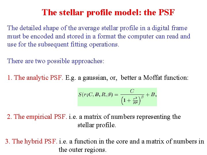 The stellar profile model: the PSF The detailed shape of the average stellar profile