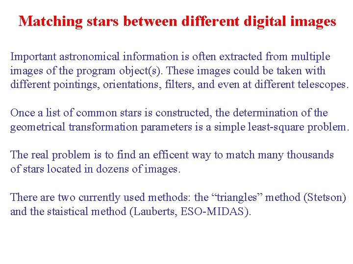 Matching stars between different digital images Important astronomical information is often extracted from multiple