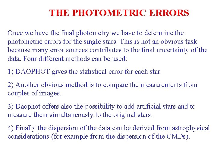 THE PHOTOMETRIC ERRORS Once we have the final photometry we have to determine the