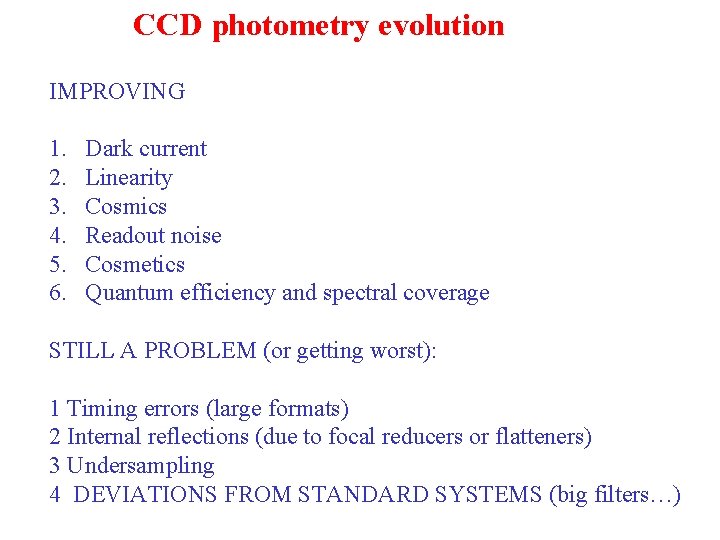 CCD photometry evolution IMPROVING 1. 2. 3. 4. 5. 6. Dark current Linearity Cosmics