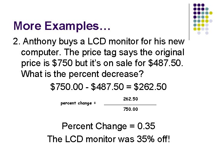 More Examples… 2. Anthony buys a LCD monitor for his new computer. The price