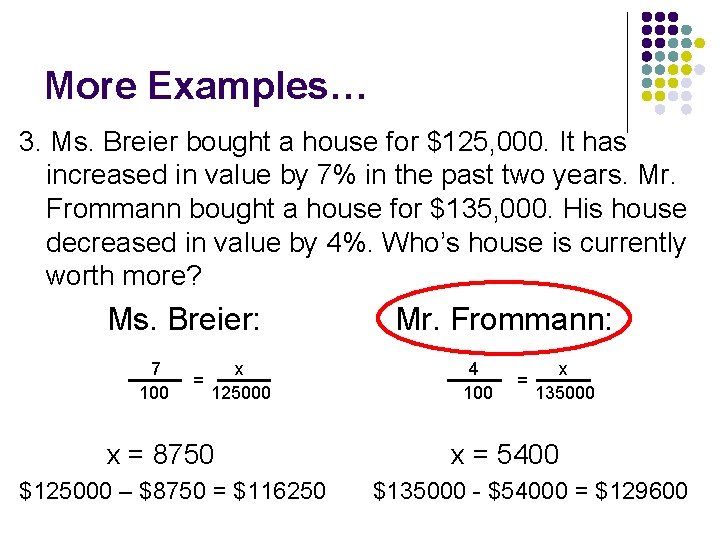 More Examples… 3. Ms. Breier bought a house for $125, 000. It has increased