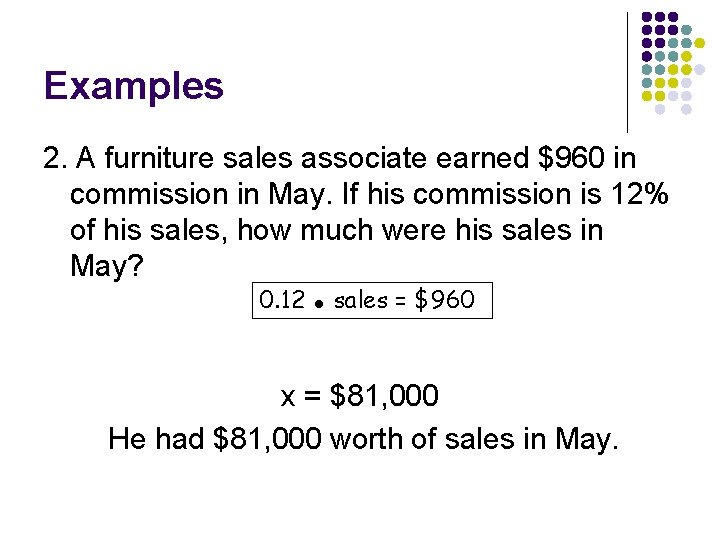 Examples 2. A furniture sales associate earned $960 in commission in May. If his