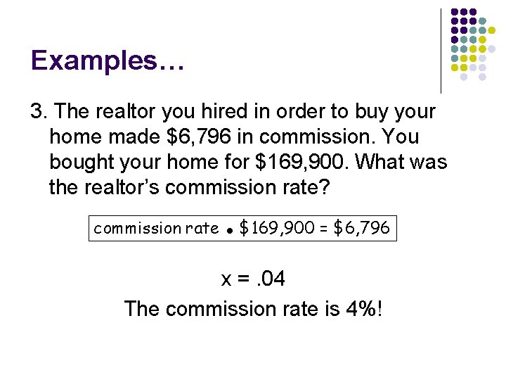 Examples… 3. The realtor you hired in order to buy your home made $6,