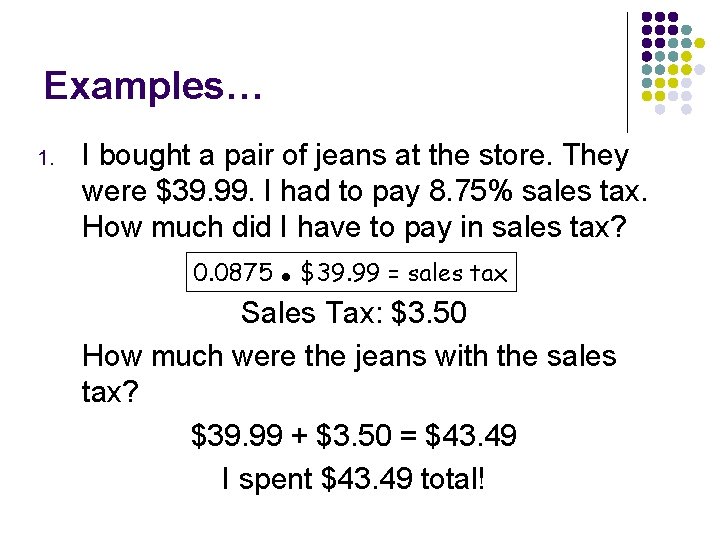 Examples… 1. I bought a pair of jeans at the store. They were $39.