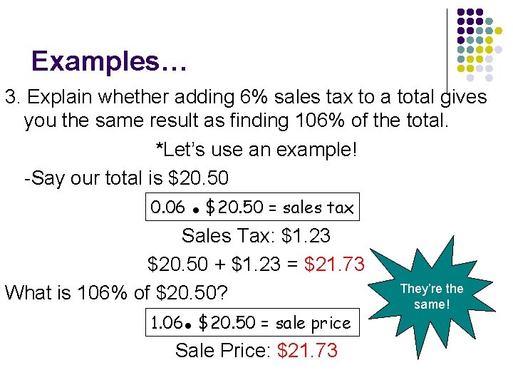 Examples… 3. Explain whether adding 6% sales tax to a total gives you the