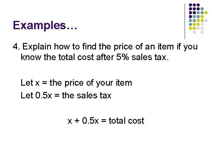 Examples… 4. Explain how to find the price of an item if you know