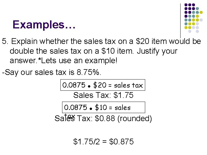 Examples… 5. Explain whether the sales tax on a $20 item would be double