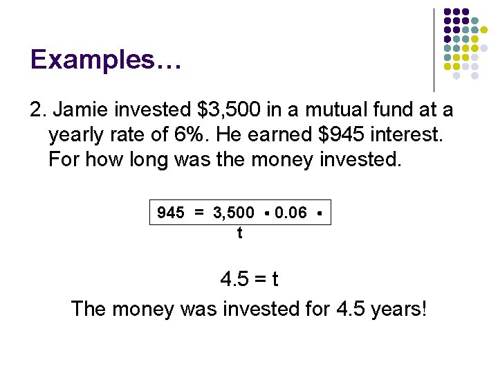 Examples… 2. Jamie invested $3, 500 in a mutual fund at a yearly rate