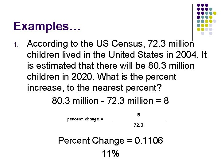 Examples… 1. According to the US Census, 72. 3 million children lived in the