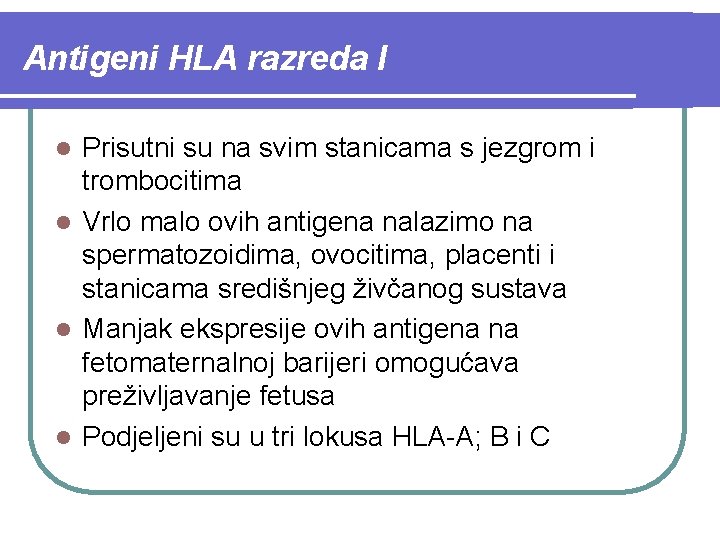 Antigeni HLA razreda I Prisutni su na svim stanicama s jezgrom i trombocitima l