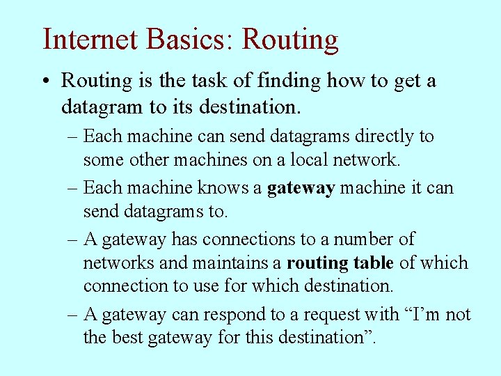 Internet Basics: Routing • Routing is the task of finding how to get a