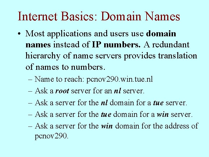 Internet Basics: Domain Names • Most applications and users use domain names instead of