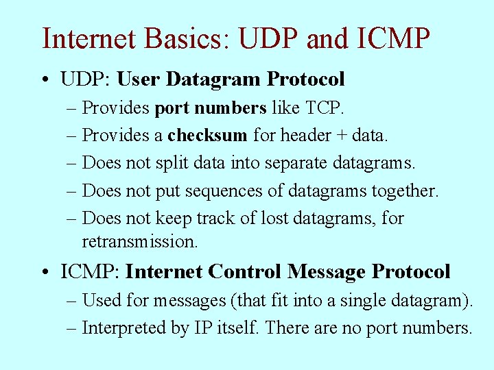 Internet Basics: UDP and ICMP • UDP: User Datagram Protocol – Provides port numbers