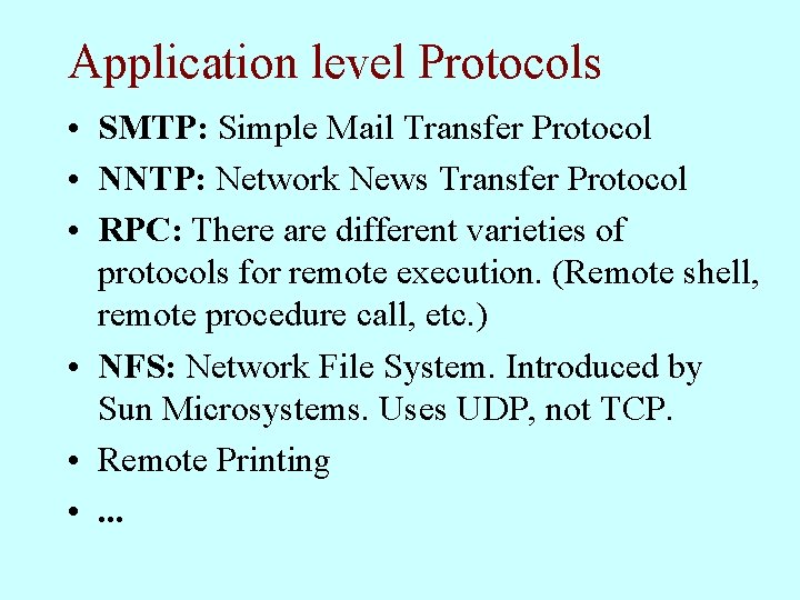 Application level Protocols • SMTP: Simple Mail Transfer Protocol • NNTP: Network News Transfer