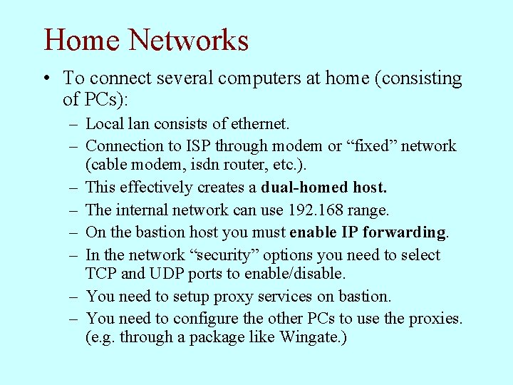 Home Networks • To connect several computers at home (consisting of PCs): – Local
