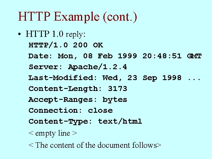 HTTP Example (cont. ) • HTTP 1. 0 reply: HTTP/1. 0 200 OK Date: