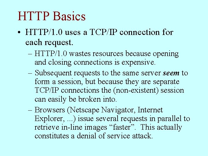 HTTP Basics • HTTP/1. 0 uses a TCP/IP connection for each request. – HTTP/1.