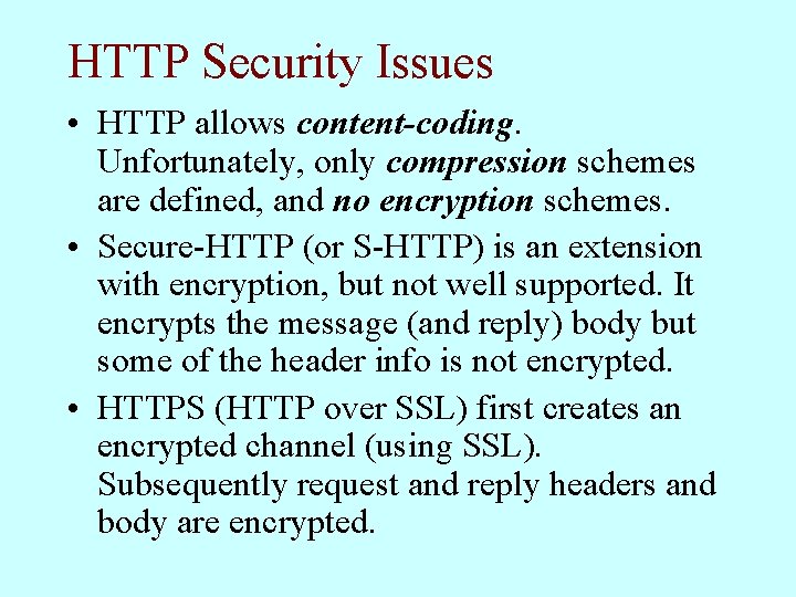 HTTP Security Issues • HTTP allows content-coding. Unfortunately, only compression schemes are defined, and