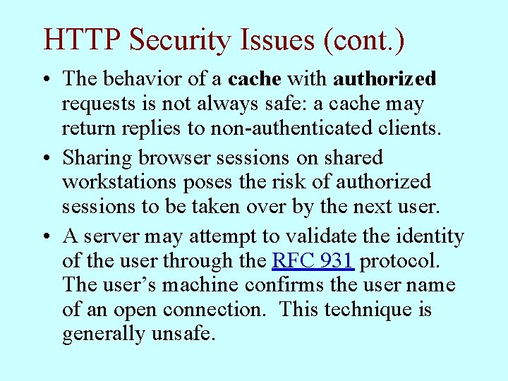 HTTP Security Issues (cont. ) • The behavior of a cache with authorized requests
