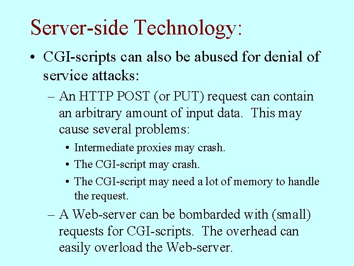 Server-side Technology: • CGI-scripts can also be abused for denial of service attacks: –