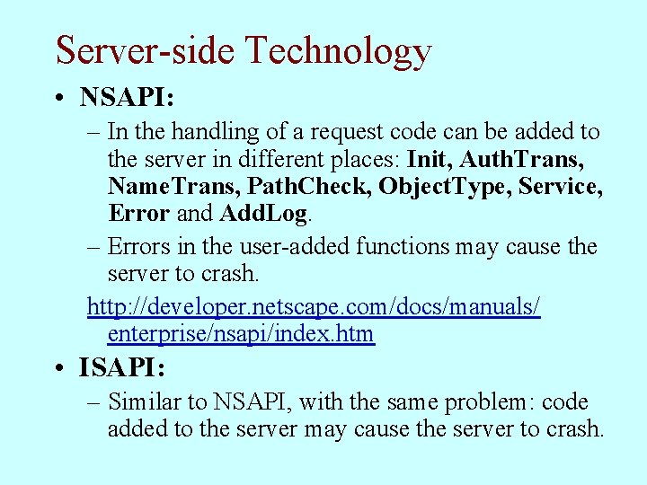 Server-side Technology • NSAPI: – In the handling of a request code can be