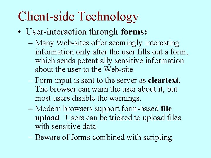 Client-side Technology • User-interaction through forms: – Many Web-sites offer seemingly interesting information only