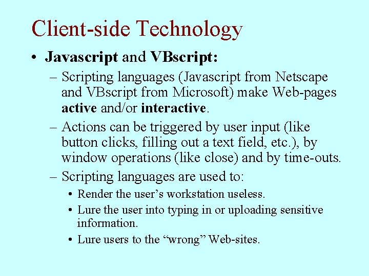 Client-side Technology • Javascript and VBscript: – Scripting languages (Javascript from Netscape and VBscript
