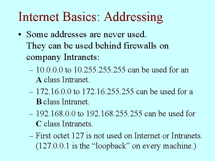 Internet Basics: Addressing • Some addresses are never used. They can be used behind