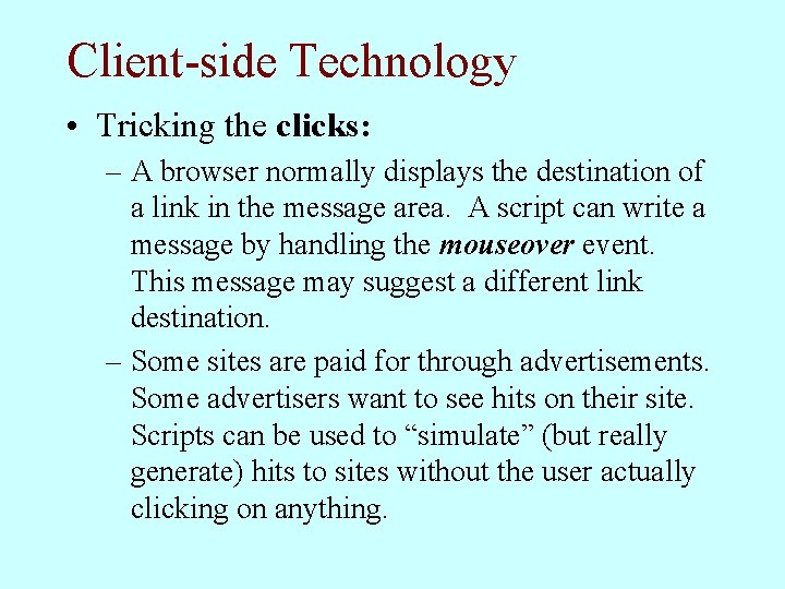 Client-side Technology • Tricking the clicks: – A browser normally displays the destination of