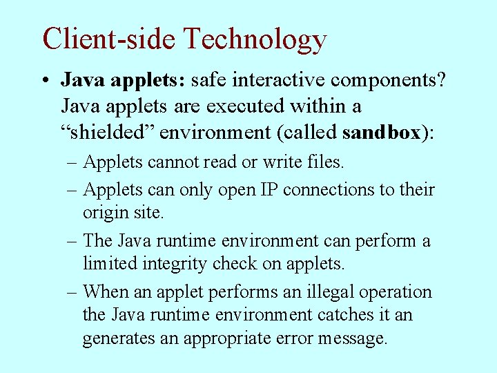 Client-side Technology • Java applets: safe interactive components? Java applets are executed within a