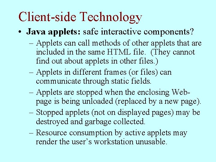 Client-side Technology • Java applets: safe interactive components? – Applets can call methods of