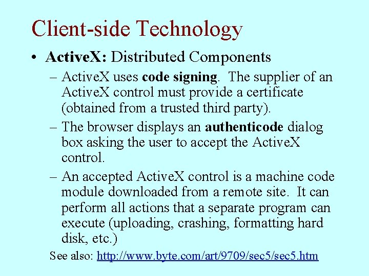 Client-side Technology • Active. X: Distributed Components – Active. X uses code signing. The