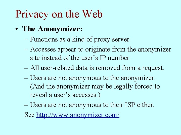 Privacy on the Web • The Anonymizer: – Functions as a kind of proxy