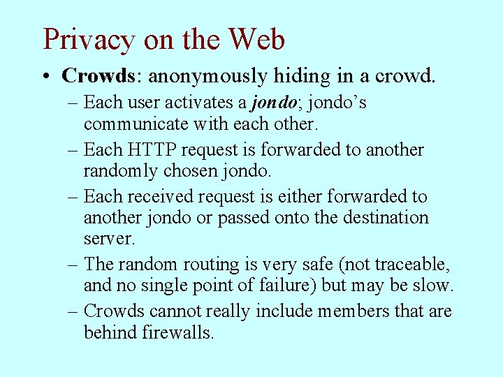 Privacy on the Web • Crowds: anonymously hiding in a crowd. – Each user