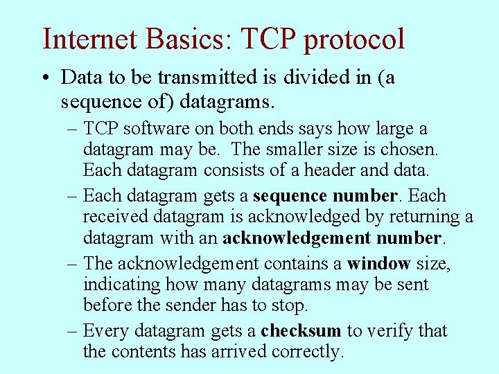 Internet Basics: TCP protocol • Data to be transmitted is divided in (a sequence