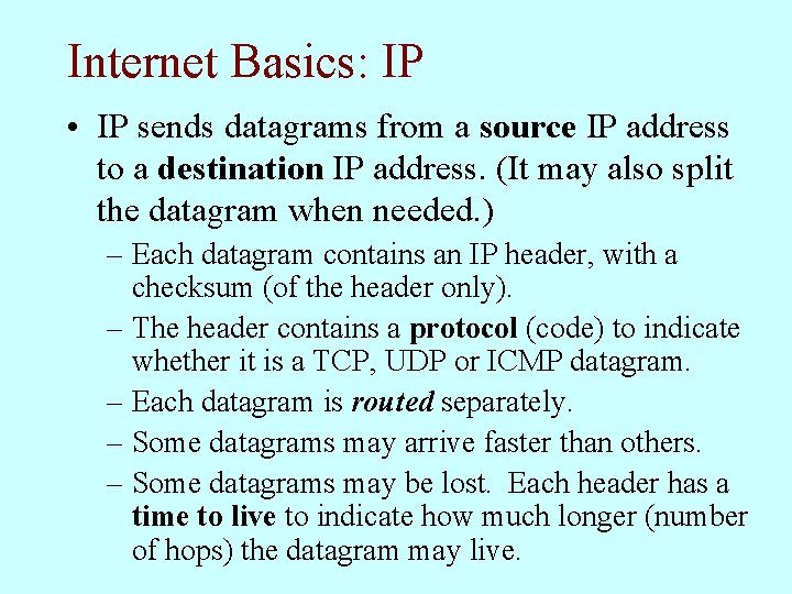 Internet Basics: IP • IP sends datagrams from a source IP address to a