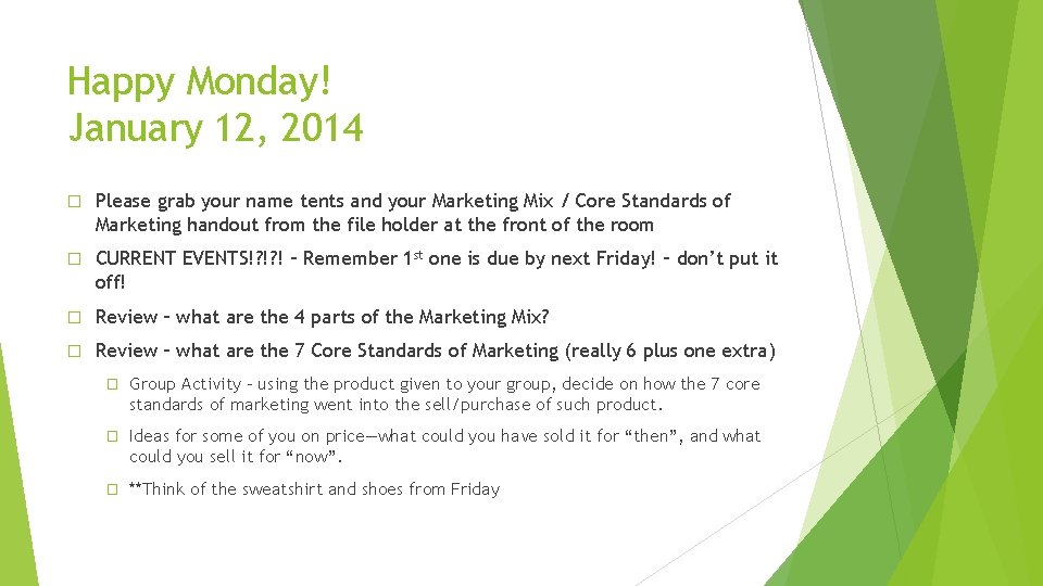 Happy Monday! January 12, 2014 � Please grab your name tents and your Marketing