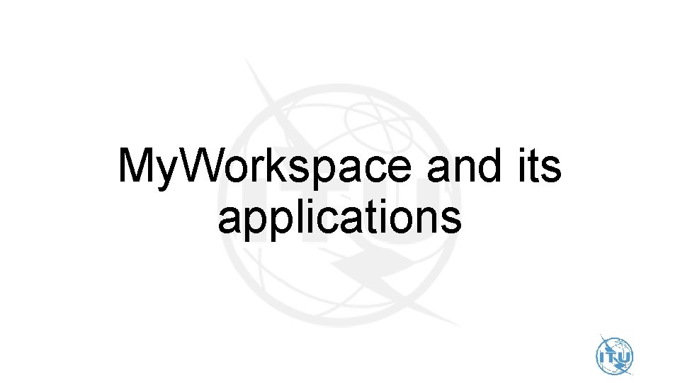 My. Workspace and its applications 1 